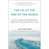 The Ice at the End of the World: An Epic Journey Into Greenland's Buried Past and Our Perilous Future - Paperback