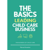 The Basics of Leading a Child-Care Business - Paperback