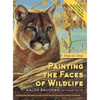 Painting the Faces of Wildlife: Step by Step - Hardcover