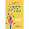 When Spoons Are Low - Hardcover