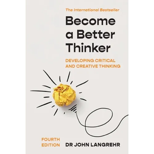 Become a Better Thinker: Developing Critical and Creative Thinking - Paperback