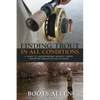 Finding Trout in All Conditions: A Guide to Understanding Nature's Forces for Better Production on the Water - Hardcover