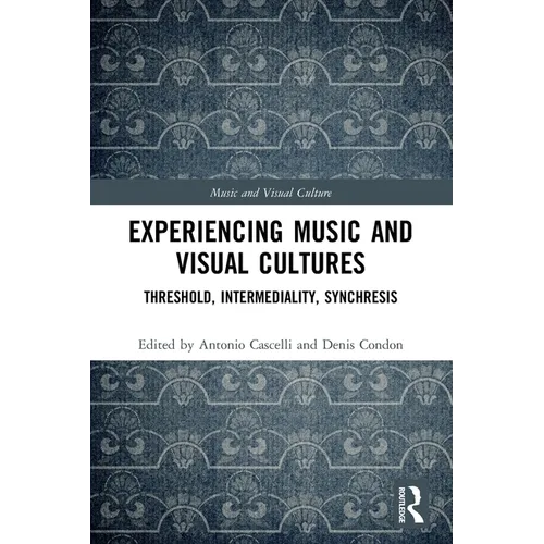 Experiencing Music and Visual Cultures: Threshold, Intermediality, Synchresis - Paperback
