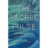 The Sacred Pulse: Holy Rhythms for Overwhelmed Souls - Paperback