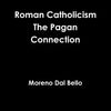 Roman Catholicism The Pagan Connection - Paperback