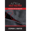 All Things Hold Together: Recovering Christian Worldview - Hardcover