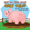 Why Do Pigs Have Curly Tails?: And Other Questions About Animals and Insects - Paperback