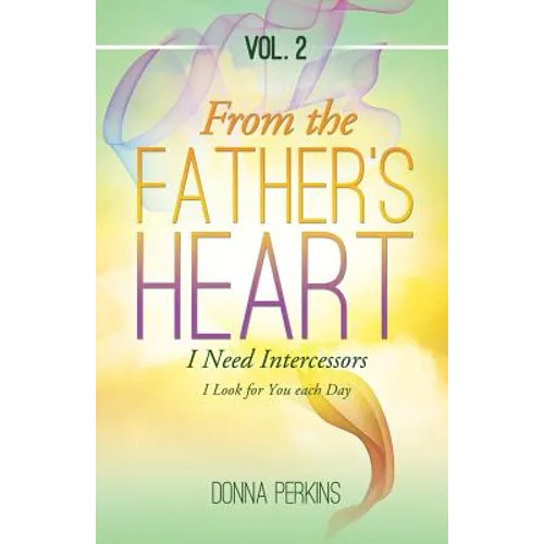 From the Father's Heart: Vol. 2 - Paperback