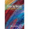 Color by Design: Paint and Print with Dye Second Edition - Paperback