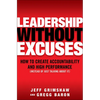 Leadership Without Excuses: How to Create Accountability and High-Performance (Instead of Just Talking about It) - Hardcover