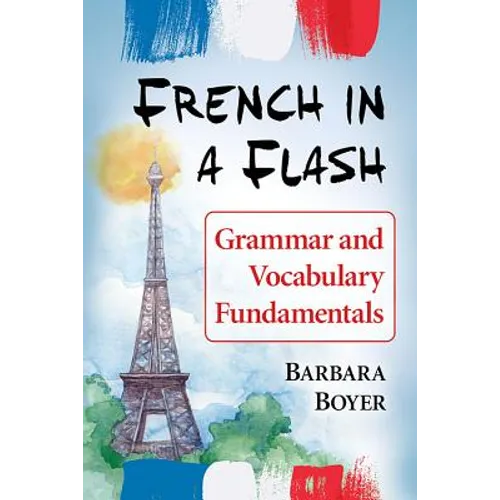 French in a Flash: Grammar and Vocabulary Fundamentals - Paperback