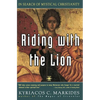 Riding with the Lion: In Search of Mystical Christianity - Paperback