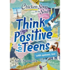 Chicken Soup for the Soul: Think Positive for Teens - Paperback
