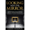 Looking into the Mirror - Messages from the Authentic Self to the Inauthentic Self - Paperback