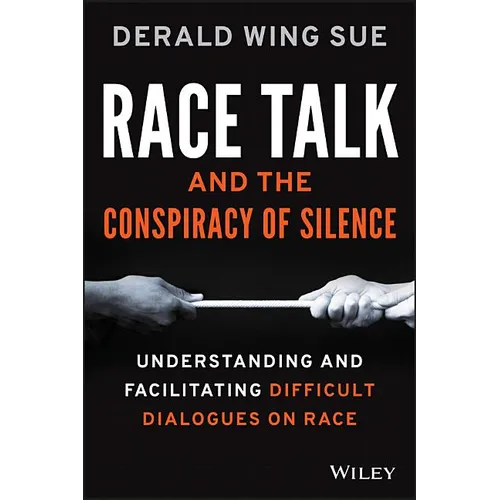 Race Talk and the Conspiracy of Silence: Understanding and Facilitating Difficult Dialogues on Race - Paperback