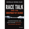 Race Talk and the Conspiracy of Silence: Understanding and Facilitating Difficult Dialogues on Race - Paperback