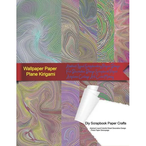 Wallpaper Paper Plane Kirigami Diy Scrapbook Paper Crafts Abstract Liquid Colorful Sheet Decorative Design Photo Paper Decoupage: Abstract Liquid Scra - Paperback