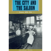 City and the Saloon: Denver, 1858-1916 - Paperback
