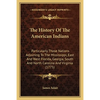 The History Of The American Indians: Particularly Those Nations Adjoining To The Mississippi, East And West Florida, Georgia, South And North Carolina - Paperback