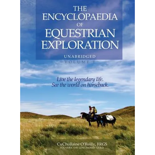 The Encyclopaedia of Equestrian Exploration Volume 1 - A Study of the Geographic and Spiritual Equestrian Journey, based upon the philosophy of Harmon - Hardcover