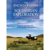 The Encyclopaedia of Equestrian Exploration Volume 1 - A Study of the Geographic and Spiritual Equestrian Journey, based upon the philosophy of Harmon - Hardcover