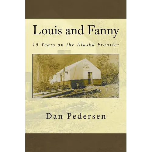 Louis and Fanny: 15 Years on the Alaska Frontier - Paperback