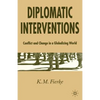 Diplomatic Interventions: Conflict and Change in a Globalizing World - Paperback