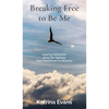 Breaking Free to Be Me - Hardcover