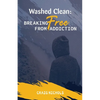 Washed Clean: Breaking Free from Addiction - Paperback