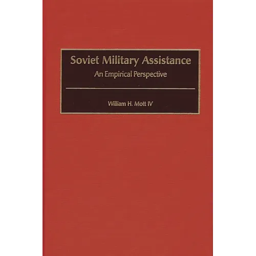 Soviet Military Assistance: An Empirical Perspective - Hardcover