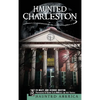 Haunted Charleston: Stories from the College of Charleston, the Citadel and the Holy City - Hardcover