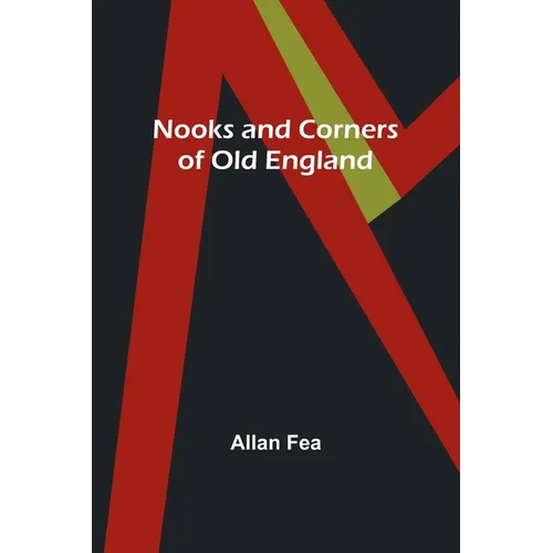 Nooks and Corners of Old England - Paperback