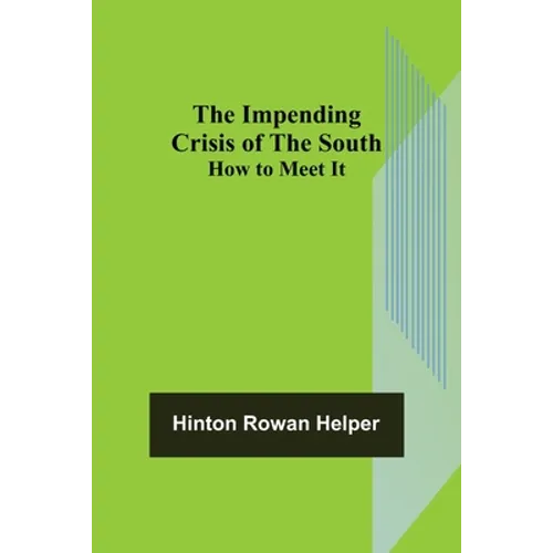 The Impending Crisis of the South; How to Meet It - Paperback