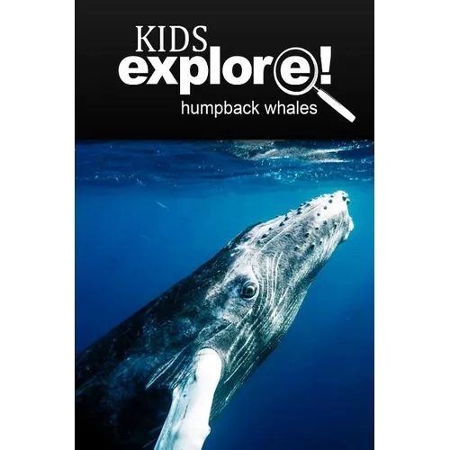 Humpback Whales - Kids Explore: Animal books nonfiction - books ages 5-6 - Paperback