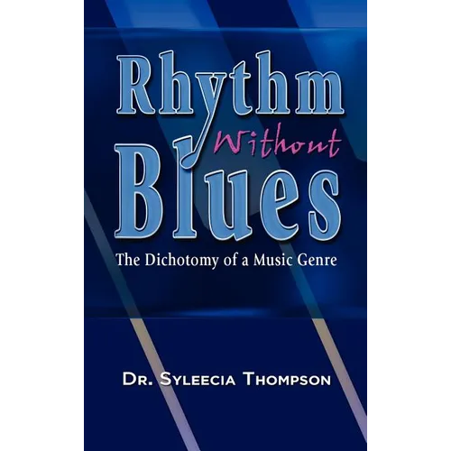 Rhythm Without Blues: The Dichotomy of a Music Genre - Hardcover