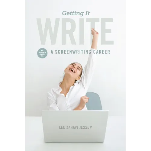 Getting It Write: An Insider's Guide to a Screenwriting Career - Paperback