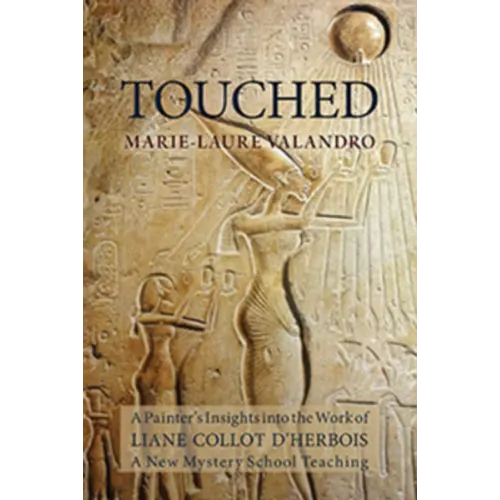 Touched: A Painter's Insights Into the Work of Liane Collot d'Herbois - Paperback