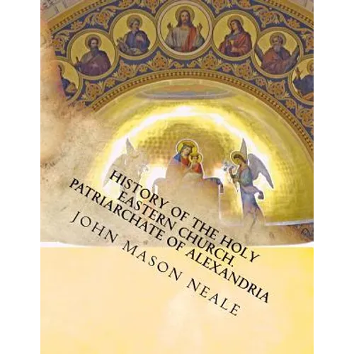 History of the Holy Eastern Church: Patriarchate of Alexandria - Paperback