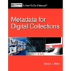 Metadata for Digital Collections: A How-To-Do-It Manual - Paperback