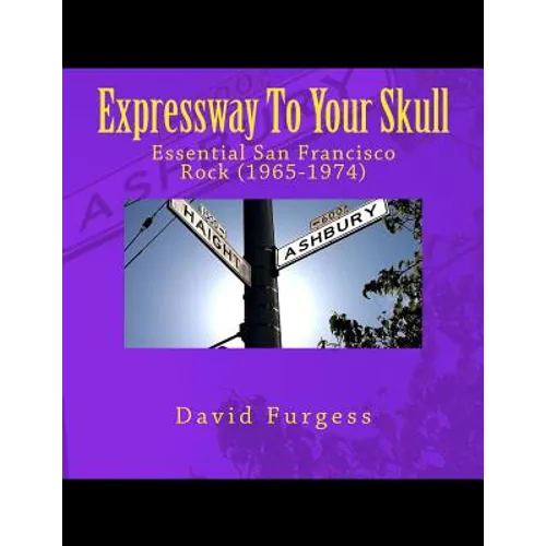 Expressway To Your Skull: Essential San Francisco Rock (1965-1974) - Paperback