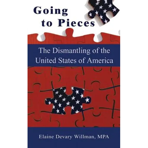 Going to Pieces: The Dismantling of the United States of America - Paperback