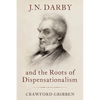 J.N. Darby and the Roots of Dispensationalism - Hardcover