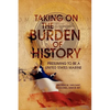 Taking on the Burden of History - Paperback