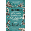 Hubbub: Filth, Noise, and Stench in England, 1600-1770 - Paperback