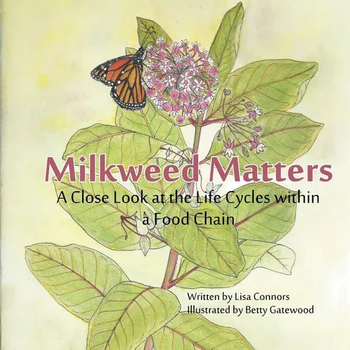 Milkweed Matters: A Close Look at the Life Cycles within a Food Chain - Paperback