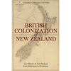 The British Colonization of New Zealand: The History of New Zealand from Settlement to Dominion - Paperback