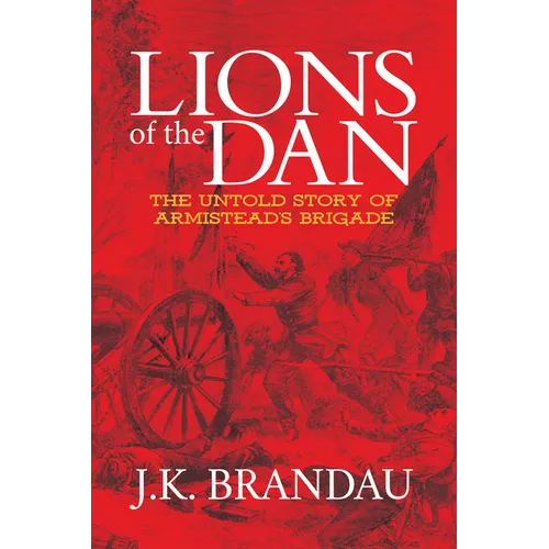 Lions of the Dan: The Untold Story of Armistead's Brigade - Paperback