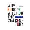 Why Europe Will Run the 21st Century - Paperback