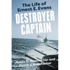 Destroyer Captain: The Life of Ernest E. Evans - Paperback