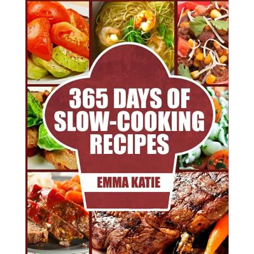 Slow Cooker: 365 Days of Slow Cooking Recipes (Slow Cooker, Slow Cooker Cookbook, Slow Cooker Recipes, Slow Cooking, Slow Cooker Me - Paperback